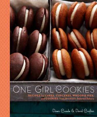 One Girl Cookies: Recipes for Cakes, Cupcakes, and Whoopie Pies, and Cookies from Brooklyn's Beloved Bakery