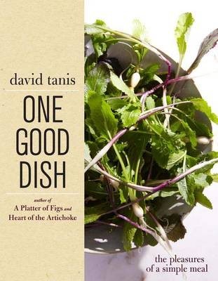 One Good Dish: The Pleasures of a Simple Meal