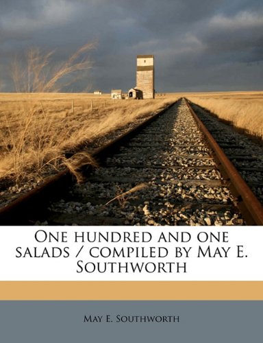 One Hundred and One Salads / Compiled by May E. Southworth