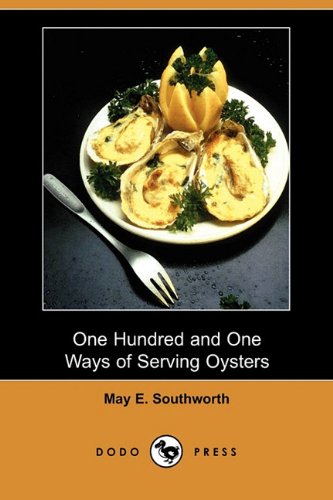 One Hundred and One Ways of Serving Oysters (Dodo Press)