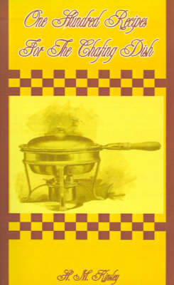 One Hundred Recipes for the Chafing Dish
