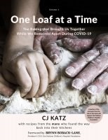 One Loaf at a Time One Bowl at a Time: The Recipes that Brought Us Together While We Remained Apart During COVID-19
