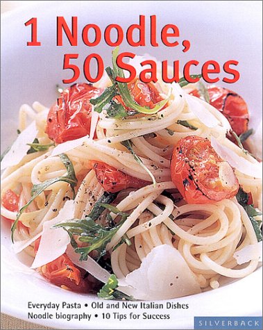One Noodle-Fifty Sauces: Everyday Pasta