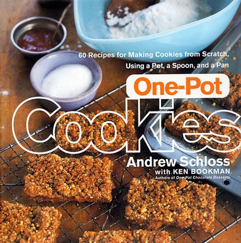One-Pot Cookies: 60 Recipes for Making Cookies fromScratch, Using a Pot, a Spoon, and a Pan