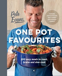 One Pot Favourites: 100 Easy Meals to Roast, Braise and Slow Cook