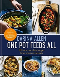 One Pot Feeds All: 100 New One-Dish Recipes from Roasts to Desserts