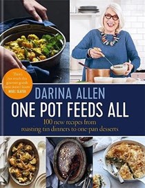 One Pot Feeds All: 100 New Recipes from Roasting Tin Dinners to One-pan Desserts