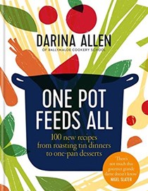  One Pot Feeds All: 100 new recipes from roasting tin dinners to one-pan desserts