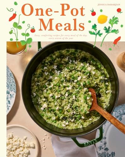 One-Pot Meals - Easy, Comforting Recipes for Every Meal of the Day, Every Season of the Year