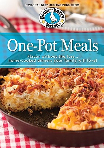 One Pot Meals Cookbook: Flavored Without the Fuss Home-Cooked Dinners Your Family Will Love!