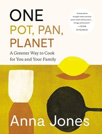 One: Pot, Pan, Planet: A Greener Way to Cook for You and Your Family