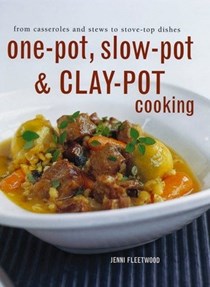 One-Pot, Slow-Pot & Clay-Pot Cooking/Cook's Encyclopedia of One-Pot & Clay-Pot Cooking: From Casseroles and Stews to Stove-Top Dishes