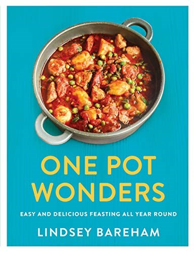 One Pot Wonders - Easy and Delicious Feasting All Year Round