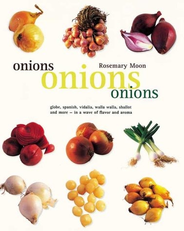 Onions, Onions, Onions: Globe, Spanish, Vidalia, Walla Walla, Shallot and More - in a Wave of Flavor and Aroma