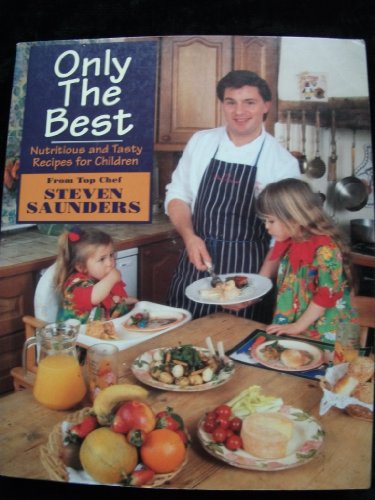 Only the Best: Nutritious and Tasty Recipes for Children