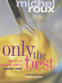 Only the Best: The Art of Cooking with a Master Chef