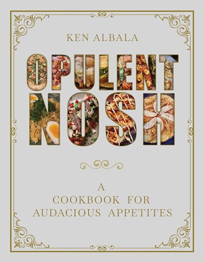 Opulent Nosh: A Cookbook for Audacious Appetites