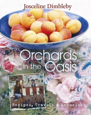 Orchards in the Oasis: Travels, Food and Memories