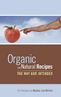 Organic and Natural Recipes: The Way God Intended