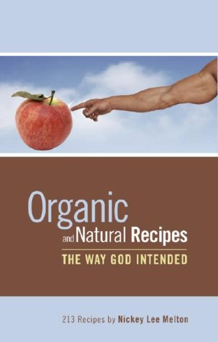 Organic and Natural Recipes: The Way God Intended