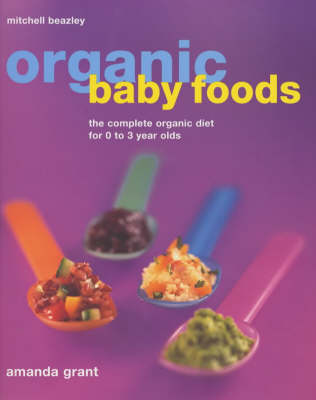 Organic Baby Foods: The Complete Diet for 0-3 Year Olds
