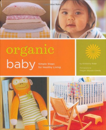 Organic Baby: Simple Steps For Healthy Living