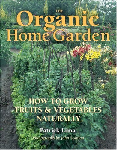 Organic Home Garden: How To Grow Fruits & Vegetables Naturally