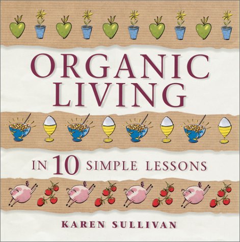 Organic Living in 10 Simple Lessons