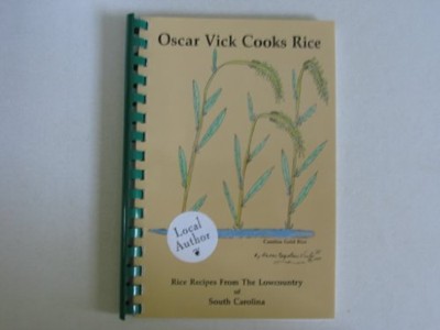 Oscar Vick Cooks Rice: Rice Recipes from the Lowcountry of South Carolina