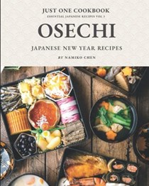 Osechi: Japanese New Year Recipes: Just One Cookbook: Volume 3