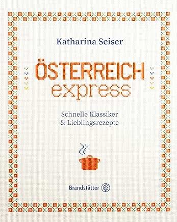 Österreich Express: Schnelle Klassiker & Lieblingsrezepte