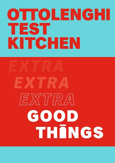 Ottolenghi Test Kitchen - Extra Good Things