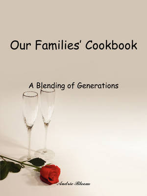 Our Families' Cookbook: A Blending of Generations