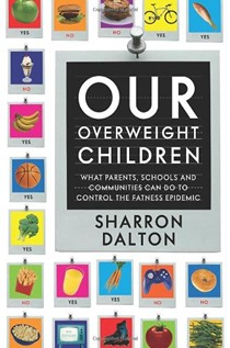 Our Overweight Children: What Parents, Schools, And  Communities Can Do To Control The Fatness Epidemic