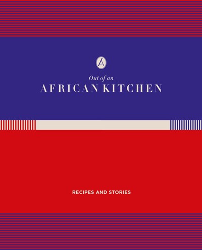 Out of an African Kitchen: Recipes and Stories