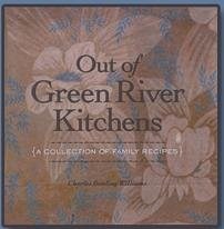 Out of Green River Kitchens {A Collection of Family Recipes}