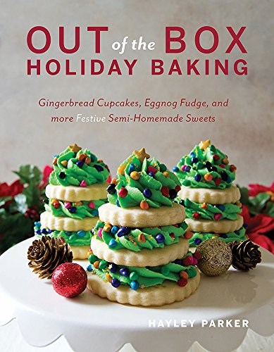 Out of the Box Holiday Baking: Gingerbread Cupcakes, Eggnog Fudge, and More Festive Semi-Homemade Sweets