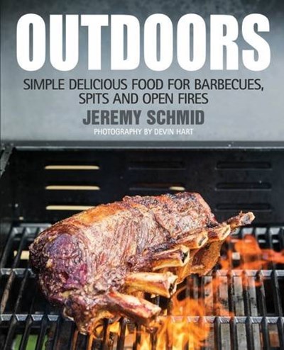 Outdoors: Simple Delicious Food for Barbecues, Spits, and Open Fires