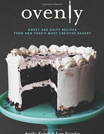 Ovenly: Sweet and Salty Recipes from New York's Most Creative Bakery