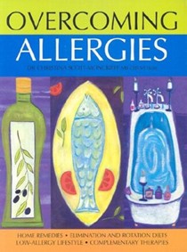 Overcoming Allergies: Home Remedies--Elimination And Rotation Diets--Complementary Therapies