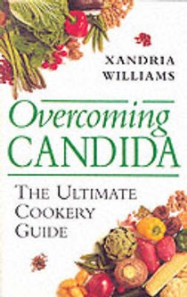 Overcoming Candida: The Ultimate Cookery Guide