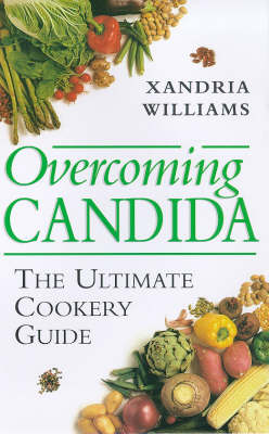 Overcoming Candida: The Ultimate Cookery Guide
