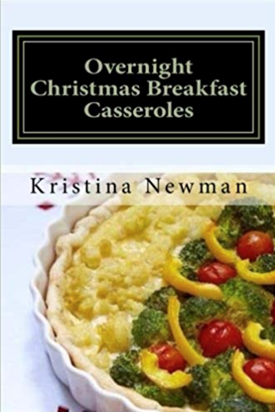 Overnight Christmas Breakfast Casseroles: Stress Free Breakfast Recipes to Make-Ahead