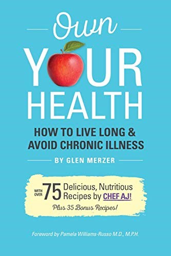 Own Your Health: How to Live Long and Avoid Chronic Illness