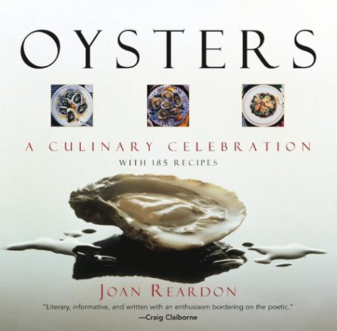 Oysters: A Culinary Celebration with 185 Recipes