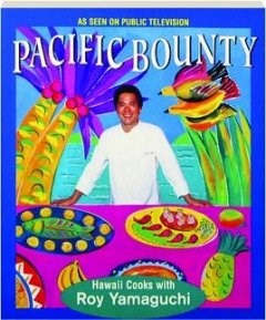 Pacific Bounty: Hawaii Cooks With Roy Yamaguchi