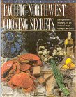 Pacific Northwest Cooking Secrets