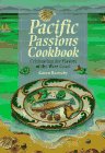 Pacific Passions Cookbook: Celebrating the Cuisine of the Pacific Northwest