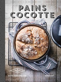 Pains Cocotte: 30 Recettes Croustillantes