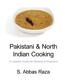 Pakistani & North Indian Cooking: A Complete Guide for Students & Beginners
